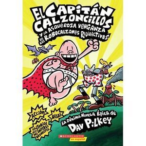 Capitán Calzoncillos Y La Asquerosa Venganza de Los Robocalzones Radioactivos (C
